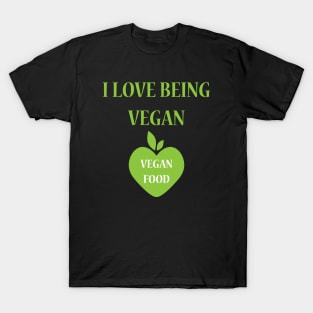 I Love Being Vegan T-Shirt